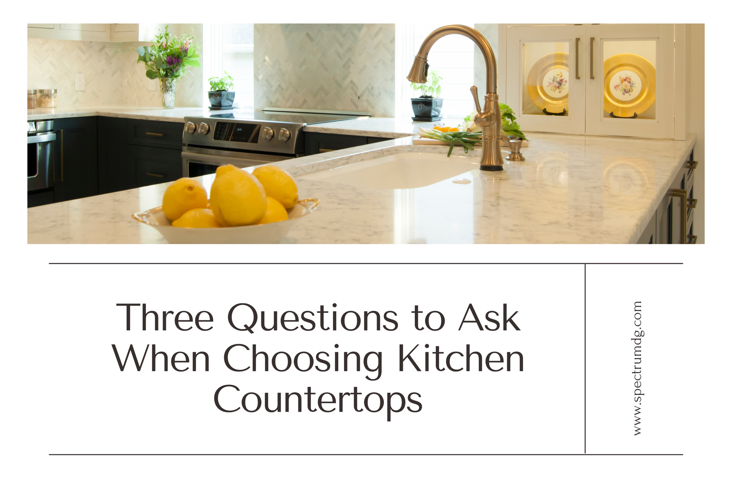 Three Questions to Ask When Choosing Kitchen Countertops
