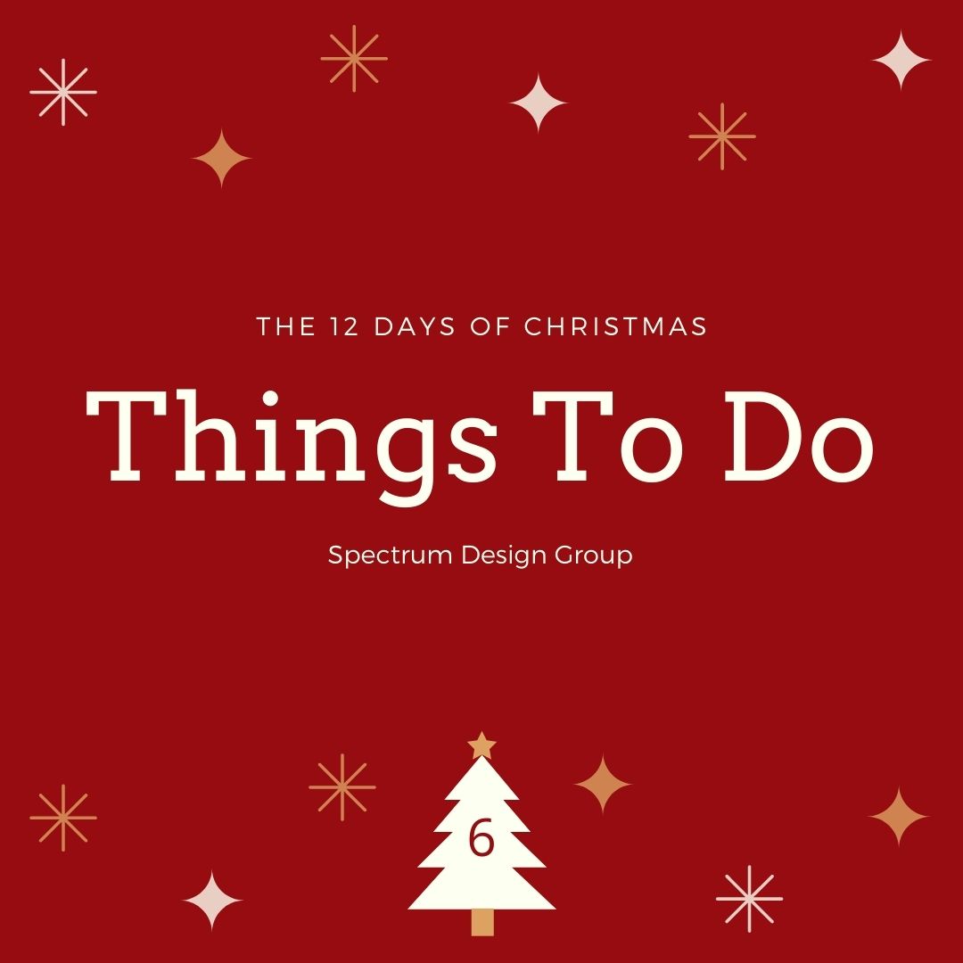 On the Sixth Day of Christmas, Spectrum Design Group Gives You: Six Central IL Holiday Activities