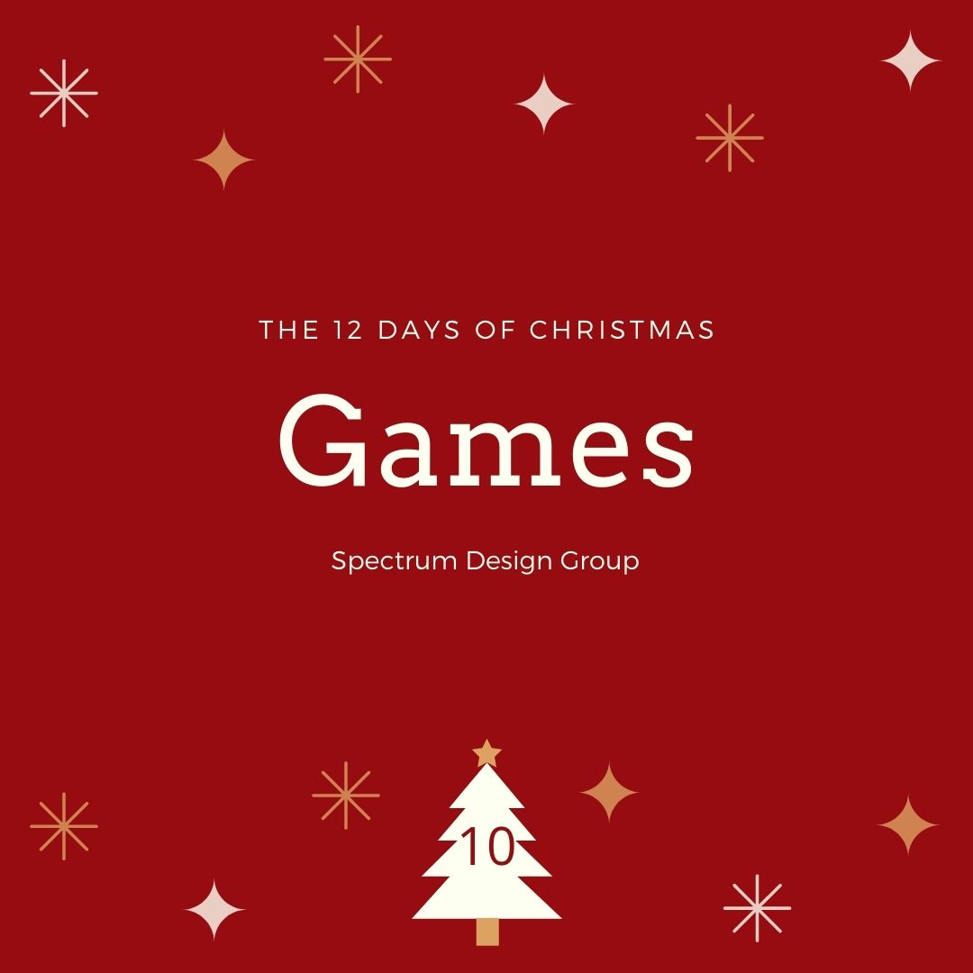 On the Tenth Day of Christmas, Spectrum Design Group Gives You: Ten Games