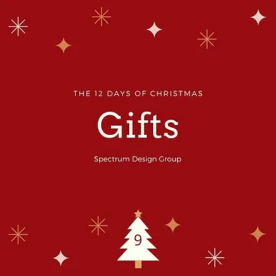 On the Ninth Day of Christmas, Spectrum Design Group Gives You: Nine Gotta Have it Gifts