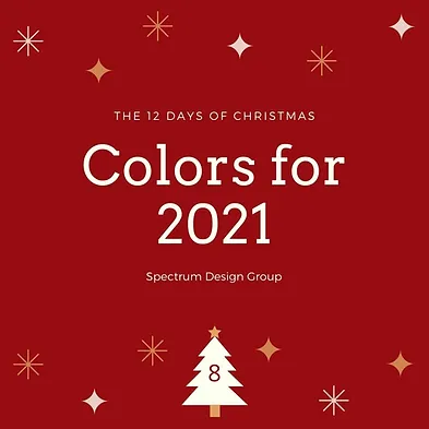On the Eighth Day of Christmas, Spectrum Design Group Gives You: Eight Colors for 2021