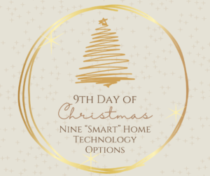 On the Ninth Day of Christmas: Nine “Smart” Home Technology Options