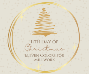 On the Eleventh Day of Christmas: 11 Colors for Millwork