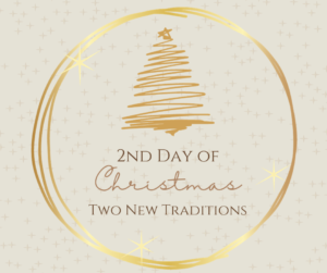 On the Second Day of Christmas: Two New Traditions