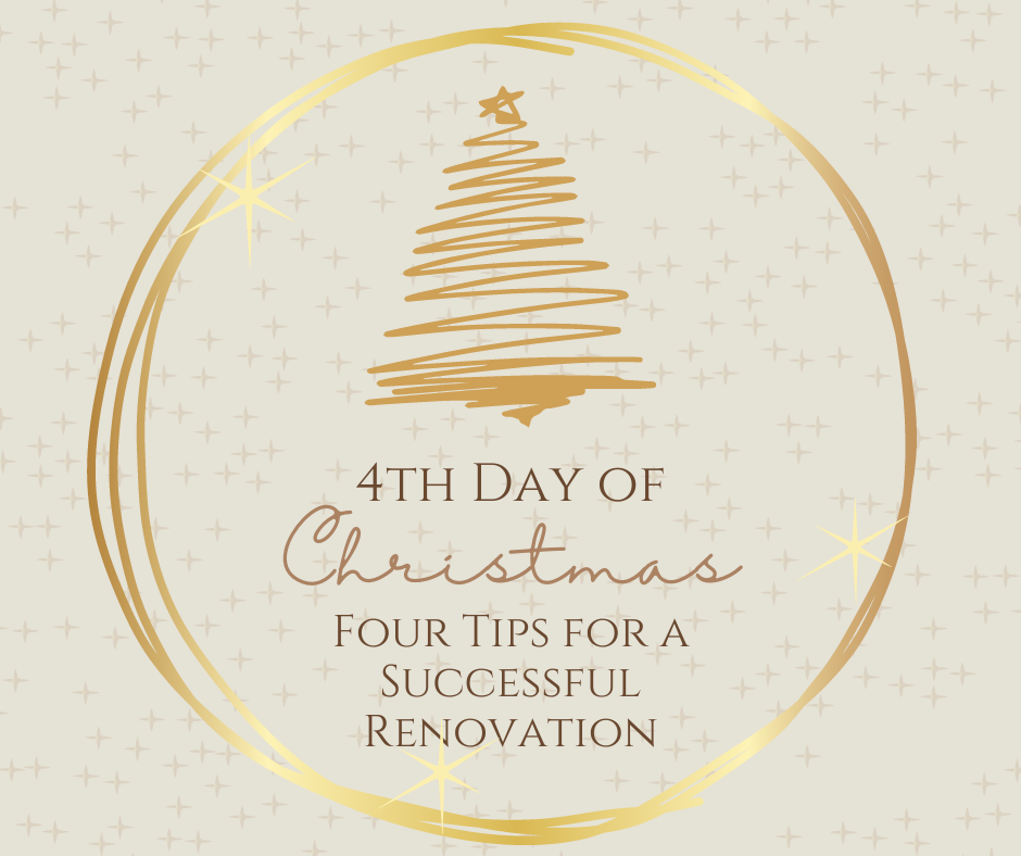 On the Fourth Day of Christmas: Four Tips for a Successful Renovation
